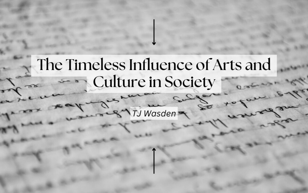 Blog 1 The Timeless Influence of Arts and Culture in Society